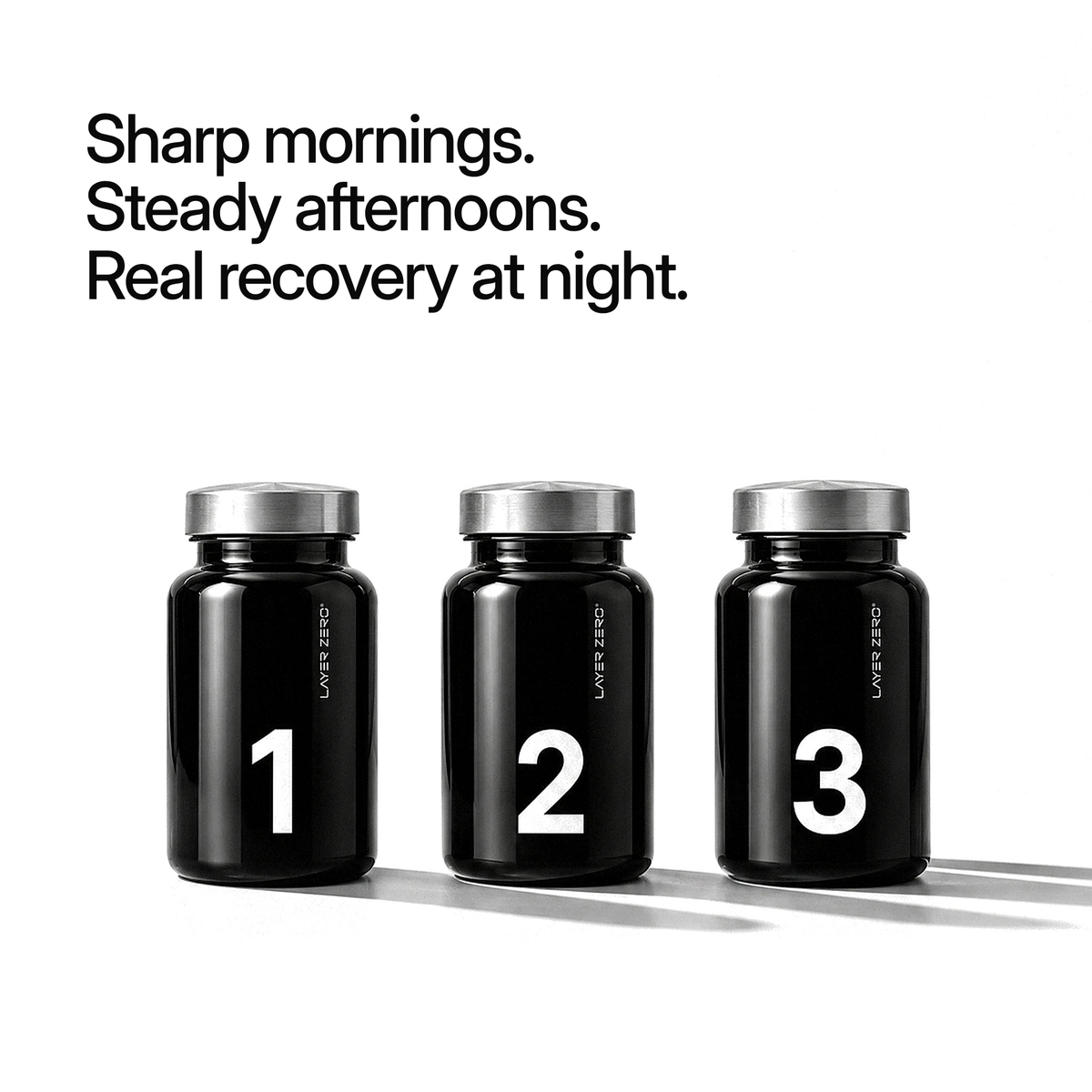 LAYER ZERO bottles 1, 2 and 3. Sharp mornings, steady afternoons, real recovery at night